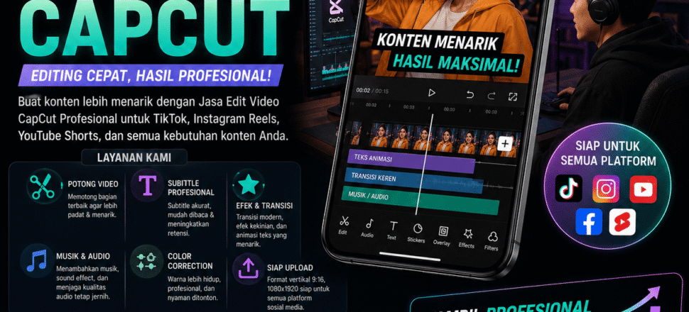 Jasa Edit Video CapCut Profesional untuk TikTok, Instagram Reels, dan YouTube Shorts